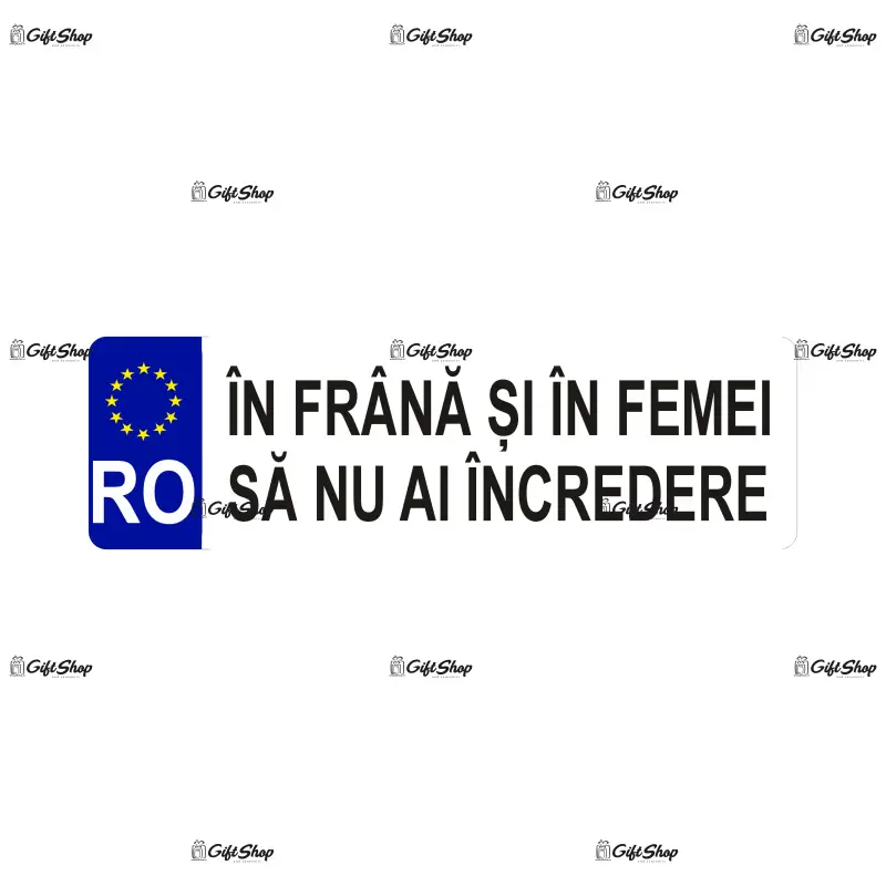 In frana si in femei sa nu ai incredere, indicator masina, dimensiune 500x100 mm